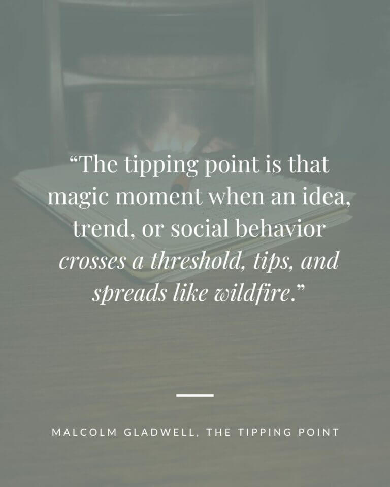 Graphic with the quote: “The tipping point is that magic moment when an idea, trend, or social behavior crosses a threshold, tips, and spreads like wildfire.” - Feeling Overwhelmed